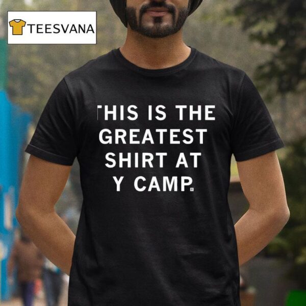 This Is The Greates At Y Camp T Shirt