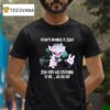 Today S Number Is Zero Zero Kids Are Listening To Me Ah Ah Ah T Shirt