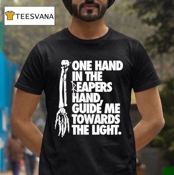 Trapped Under Ice One Hand In The Reapers Hand Guide Me Towards The Ligh T Shirt