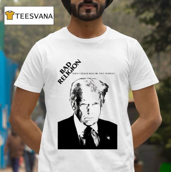 Trump Bad Religion How Could Hell Be Any Worse T Shirt