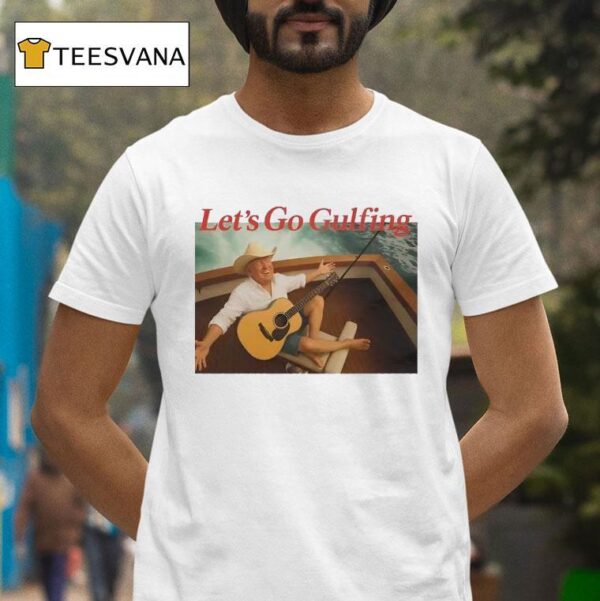 Trump Let S Go Gulfing T Shirt