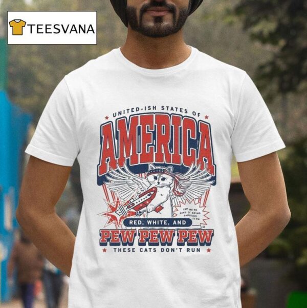 United Ish States Of America Red White And Pew Pew Pew These Cats Don T Run Max Collegiate T Shirt