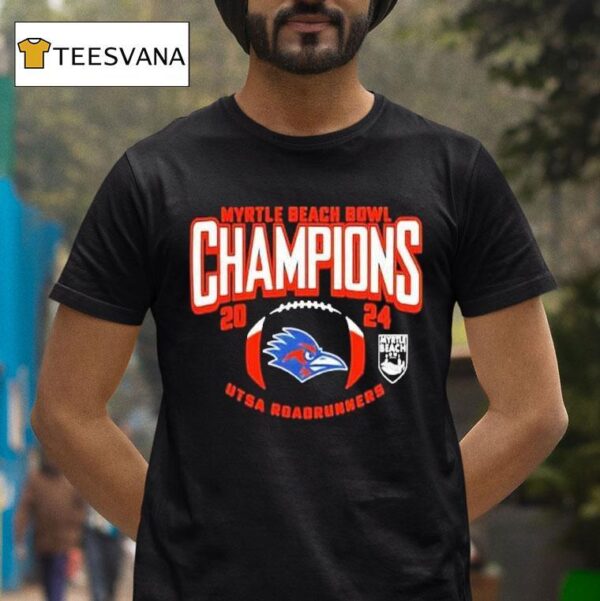Utsa Roadrunners Ncaa Bowl Games Myrtle Beach Bowl Champions T Shirt