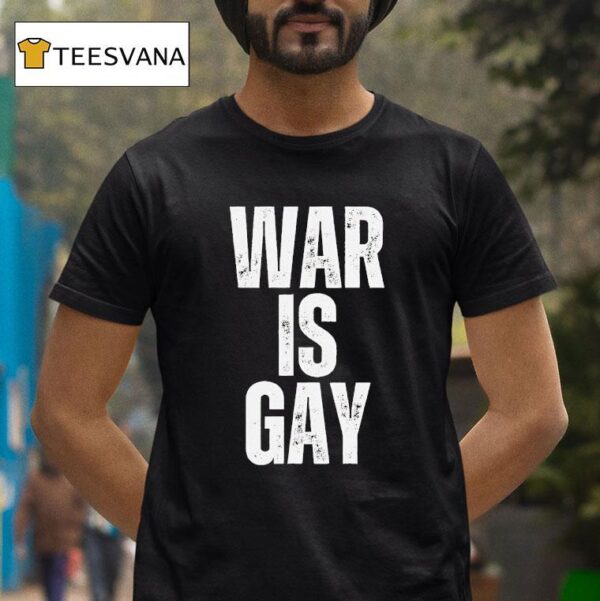 War Is Gay T Shirt