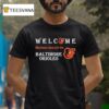 Welcome This House Cheers For The Baltimore Orioles T Shirt