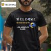 Welcome This House Cheers For The Los Angeles Rams T Shirt