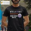 Welcome This House Cheers For The New York Mets T Shirt