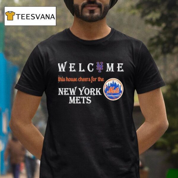Welcome This House Cheers For The New York Mets T Shirt