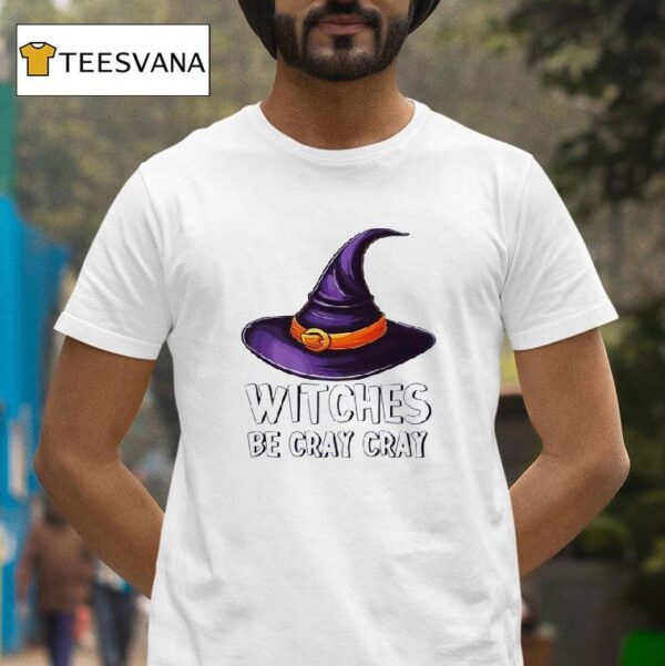 Witches Be Cray Cray T Shirt