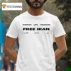 Woman Life Freedom Free Iran T Shirt