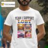 Yeah I Support Lgbt Liquor Gamble Bmw Titties T Shirt