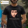 You Have To Accept The Suffering T Shirt