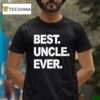Your Narrator Wearing Best Uncle Ever T Shirt