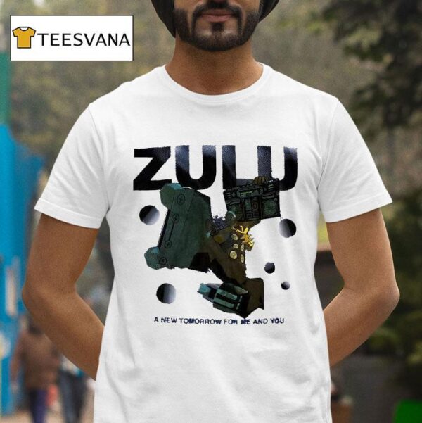 Zulu A New Tomorrow For A Me And You T Shirt