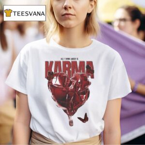 All I Think About Is Karma The Wonder Studio T Shirt