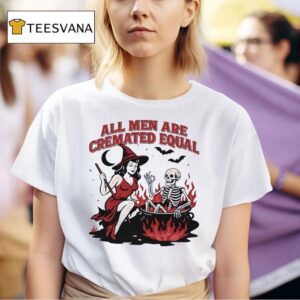 All Men Are Cremated Equal Halloween T Shirt