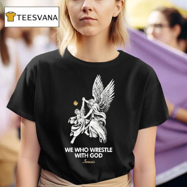 Allegory House We Who Wrestle With God Genesis T Shirt