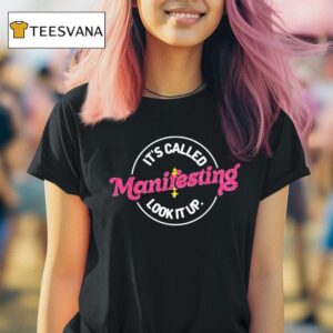 Anna Przy It S Called Manifesting Look It Up T Shirt