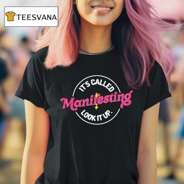 Anna Przy It S Called Manifesting Look It Up T Shirt