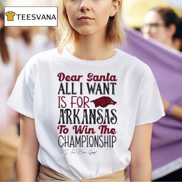 Arkansas Razorbacks Dear Santa All I Want Is For Arkansas To Win The Championship T Shirt
