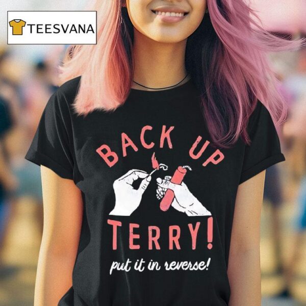 Back Up Terry Put It In Reverse T Shirt