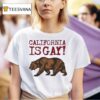 Bear California Is Gay T Shirt