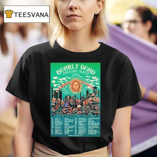 Bearly Dead Paradise Waits Tour April May Years Anniversary Dates Sun T Shirt