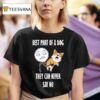 Best Part Of A Dog They Can Never Say No Dog T Shirt
