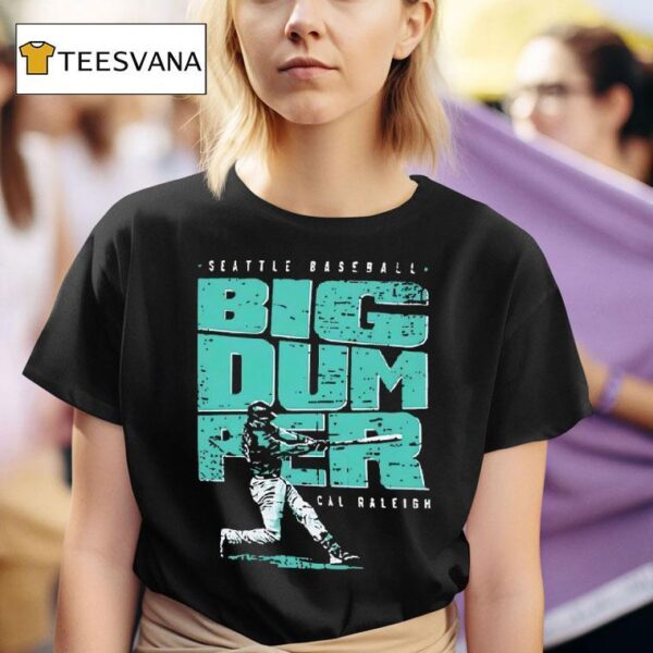 Big Dumper Cal Raleigh Seattle Mariners T Shirt