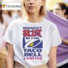 Biggest Slut In The Taco Bell The Cantina T Shirt