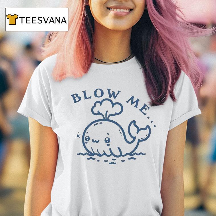 Blow Me Whale T Shirt