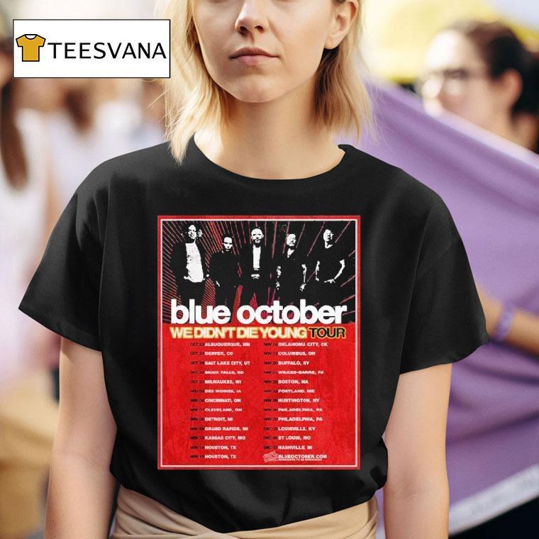 Blue October We Didn T Die Young Tour Dates Cities List Start On October Th In Albuquerque Nm T Shirt