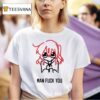 Bocchi Man Fuck You T Shirt
