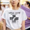 Bollow Earth Bollom Beart Bollom Boner T Shirt