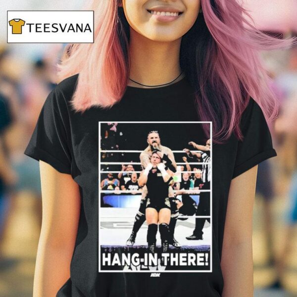 Brody King Hang In There Only Sold For Hour Starting Friday T Shirt