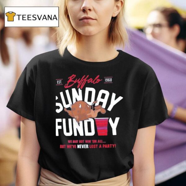 Buffalo Sunday Funday We May Not Win Em All T Shirt