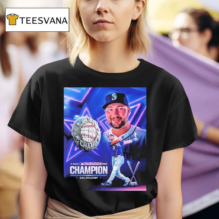 Cal Raleigh Team Seattle Mariners Mlb Named To T Mobile Home Run Derby Champion T Shirt