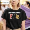 Cal State Fullerton Vs Long Beach State It S Complicated T Shirt