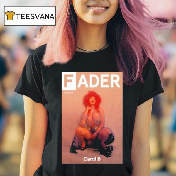 Cardi B Fader T Shirt