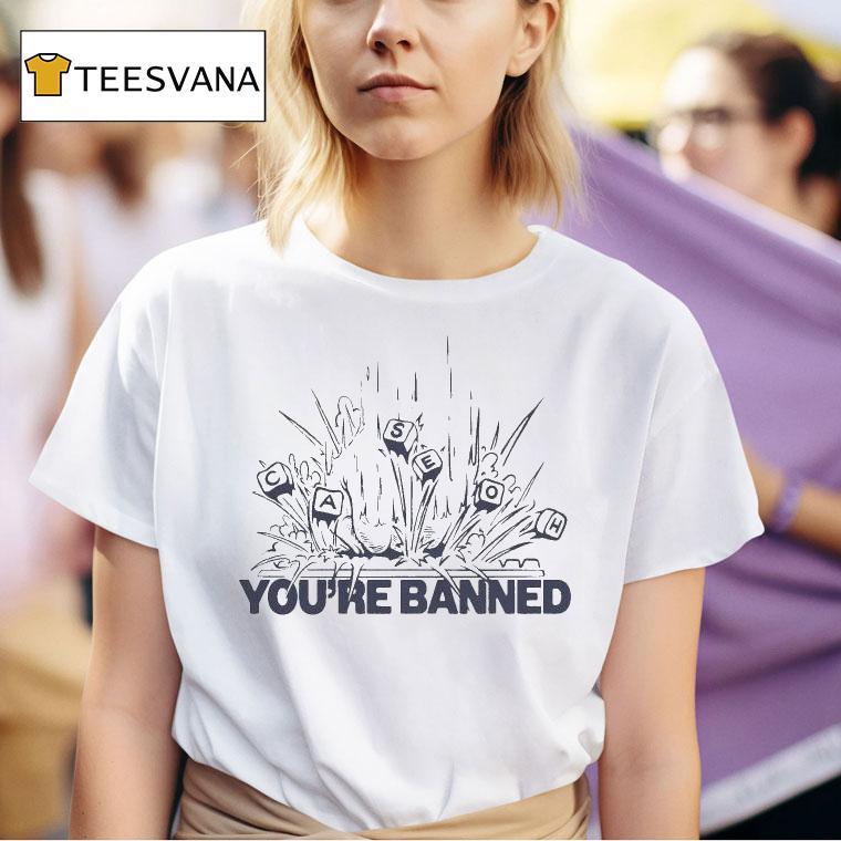Caseoh Games Caseoh S You Re Banned T Shirt