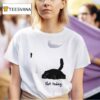 Cat Not Today T Shirt
