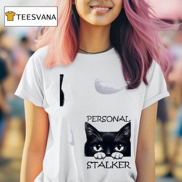 Cat Personal Stalker T Shirt