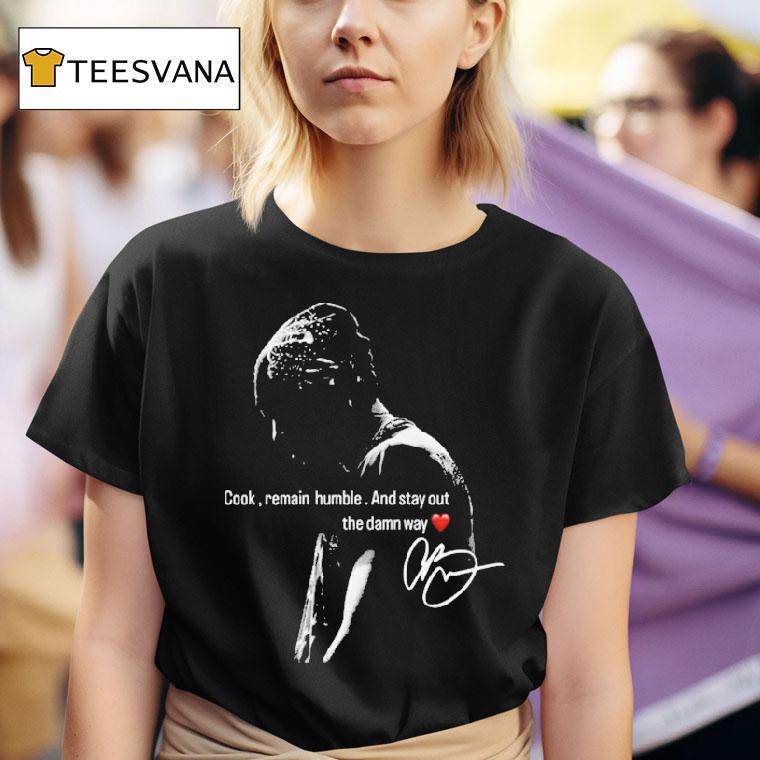 Chris Brown Cook Remain Humble And Stay Out The Damn Way T Shirt