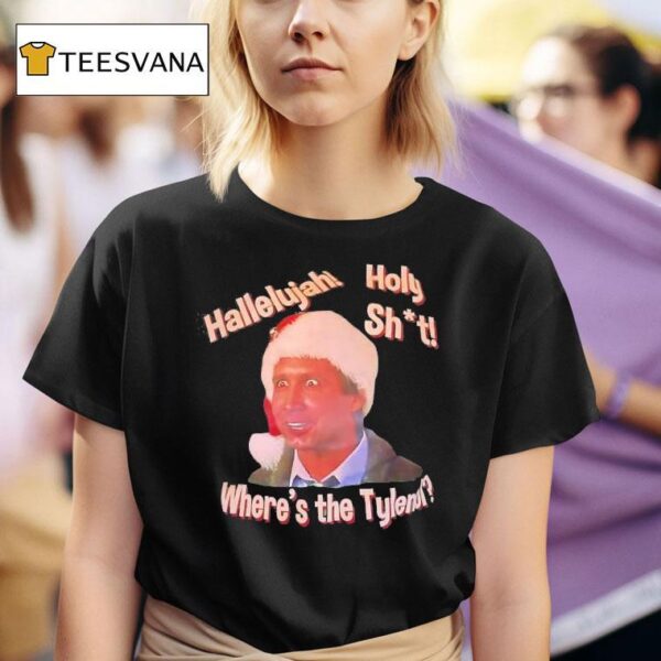 Clark Griswold Hallelujah Holy Sht Where S The Tylenol Christmas T Shirt