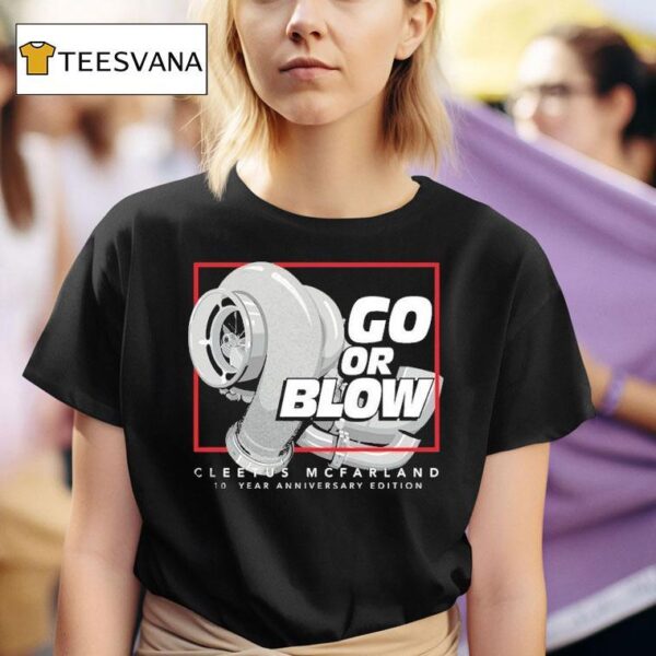 Cleetus Mcfarland Go Or Blow Year Anniversary T Shirt