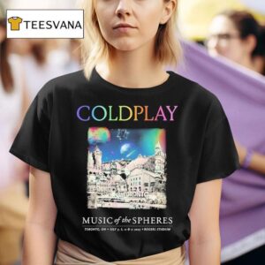 Coldplay Music Of The Spheres Tour Toronto On July Rogers Stadium T Shirt