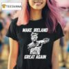 Conor Mcgregor Make Ireland Great Again T Shirt