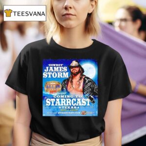 Cowboy James Storm Coming To Starrcast Texas T Shirt