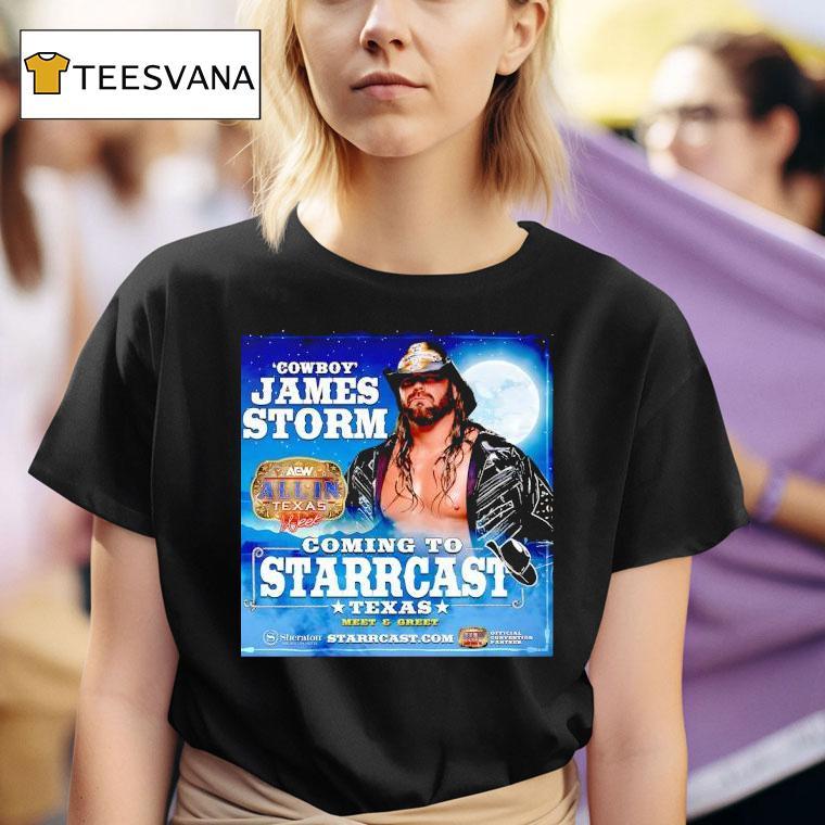 Cowboy James Storm Coming To Starrcast Texas T Shirt