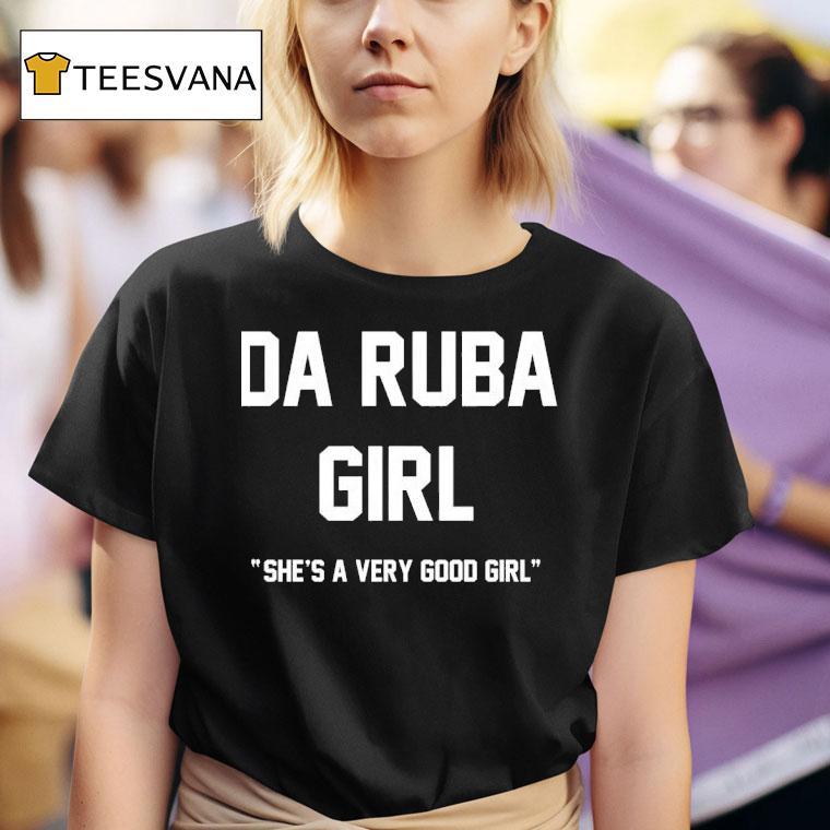 Da Ruba Girl She S A Very Good Girl T Shirt